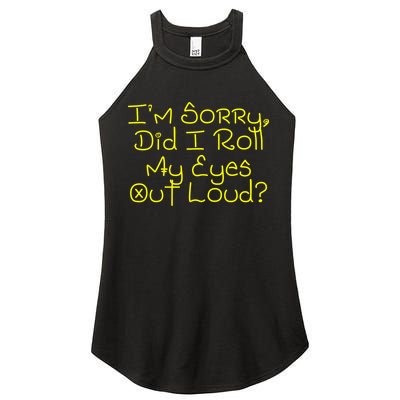 I'm Sorry, Did I Roll My Eyes Out Loud? Women's Perfect Tri Rocker Tank