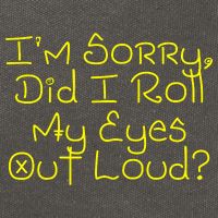 I'm Sorry, Did I Roll My Eyes Out Loud? Cotton Canvas Backpack