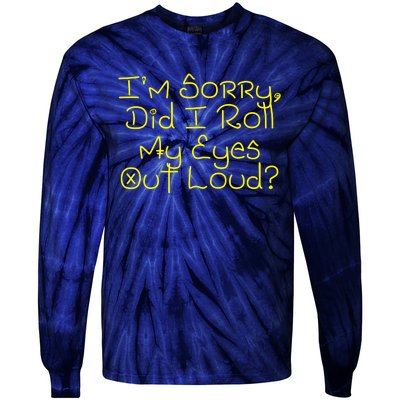 I'm Sorry, Did I Roll My Eyes Out Loud? Tie-Dye Long Sleeve Shirt