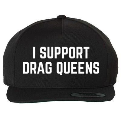 I Support Drag Queens Great Gift Wool Snapback Cap