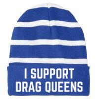 I Support Drag Queens Great Gift Striped Beanie with Solid Band