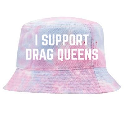 I Support Drag Queens Great Gift Tie-Dyed Bucket Hat