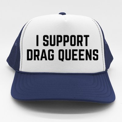 I Support Drag Queens Great Gift Trucker Hat