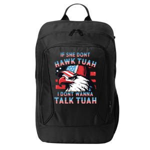 If She Dont Hawk Tush I Wont Tawk Tuah 4th Of July City Backpack