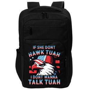 If She Dont Hawk Tush I Wont Tawk Tuah 4th Of July Impact Tech Backpack