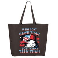 If She Dont Hawk Tush I Wont Tawk Tuah 4th Of July 25L Jumbo Tote