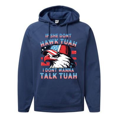 If She Dont Hawk Tush I Wont Tawk Tuah 4th Of July Performance Fleece Hoodie