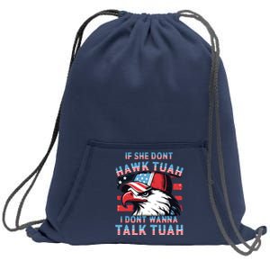 If She Dont Hawk Tush I Wont Tawk Tuah 4th Of July Sweatshirt Cinch Pack Bag