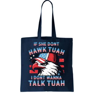 If She Dont Hawk Tush I Wont Tawk Tuah 4th Of July Tote Bag