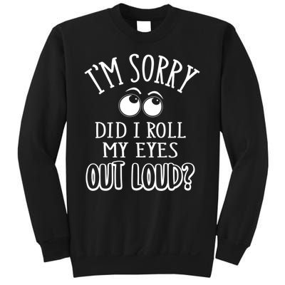 I'm Sorry Did I Roll My Eyes Out Loud, Funny Sarcastic Quotes Sweatshirt