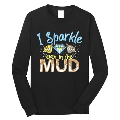 I Sparkle Even In Mud Run Team Princess Funny Mudding Gift Long Sleeve Shirt