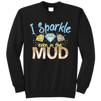 I Sparkle Even In Mud Run Team Princess Funny Mudding Gift Sweatshirt