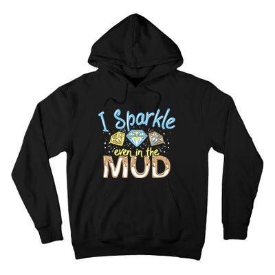 I Sparkle Even In Mud Run Team Princess Funny Mudding Gift Tall Hoodie