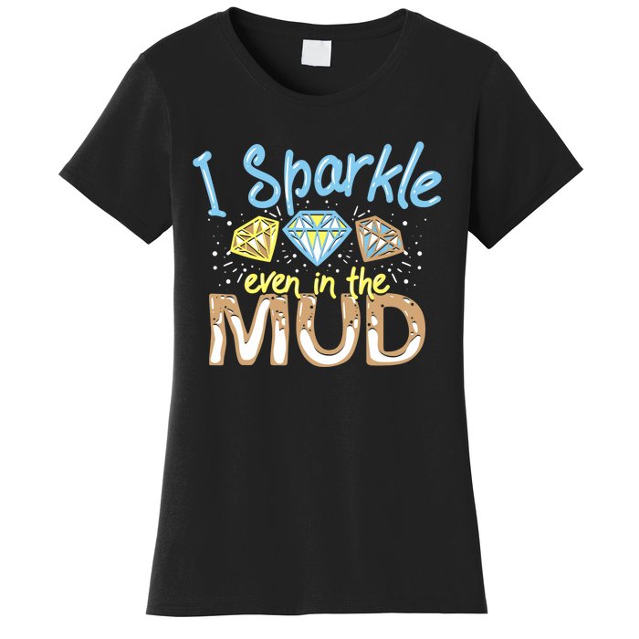 I Sparkle Even In Mud Run Team Princess Funny Mudding Gift Women's T-Shirt