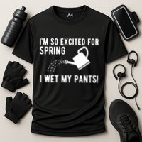 Im So Excited For Spring I Wet My Pants Funny Cooling Performance Crew T-Shirt