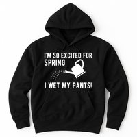 Im So Excited For Spring I Wet My Pants Funny Hoodie