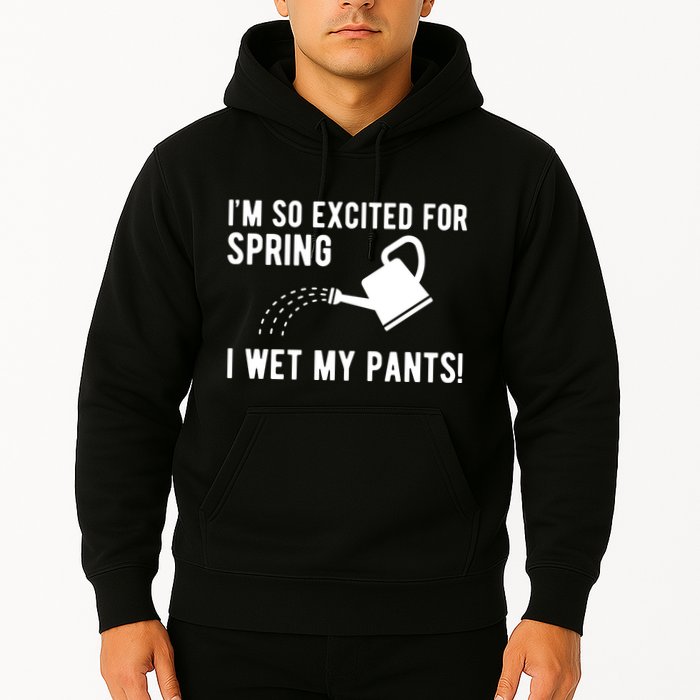 Im So Excited For Spring I Wet My Pants Funny Hoodie