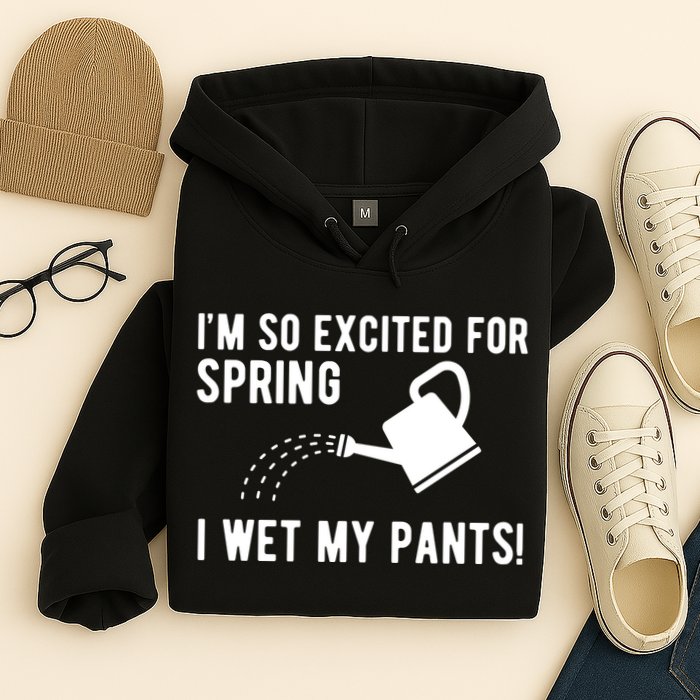 Im So Excited For Spring I Wet My Pants Funny Hoodie