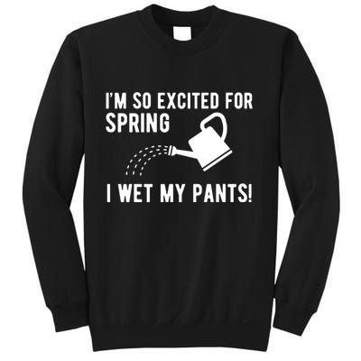 Im So Excited For Spring I Wet My Pants Funny Sweatshirt
