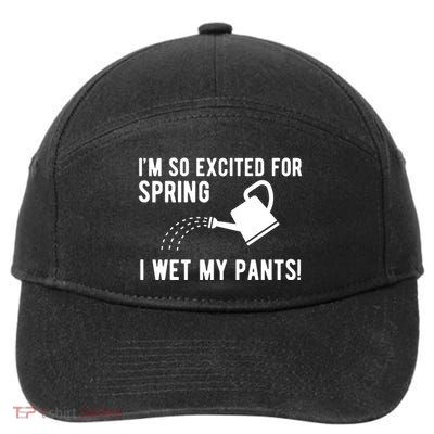 Im So Excited For Spring I Wet My Pants Funny 7-Panel Snapback Hat
