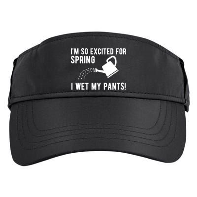 Im So Excited For Spring I Wet My Pants Funny Adult Drive Performance Visor