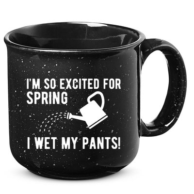 Im So Excited For Spring I Wet My Pants Funny 15oz Campfire Ceramic Mug