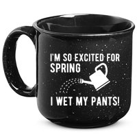 Im So Excited For Spring I Wet My Pants Funny 15oz Campfire Ceramic Mug