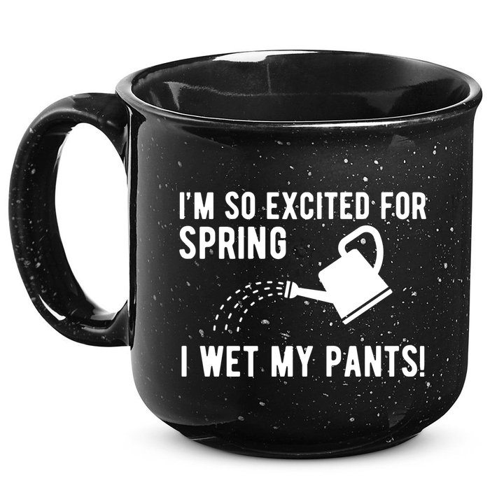 Im So Excited For Spring I Wet My Pants Funny 15oz Campfire Ceramic Mug
