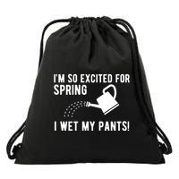 Im So Excited For Spring I Wet My Pants Funny Drawstring Bag