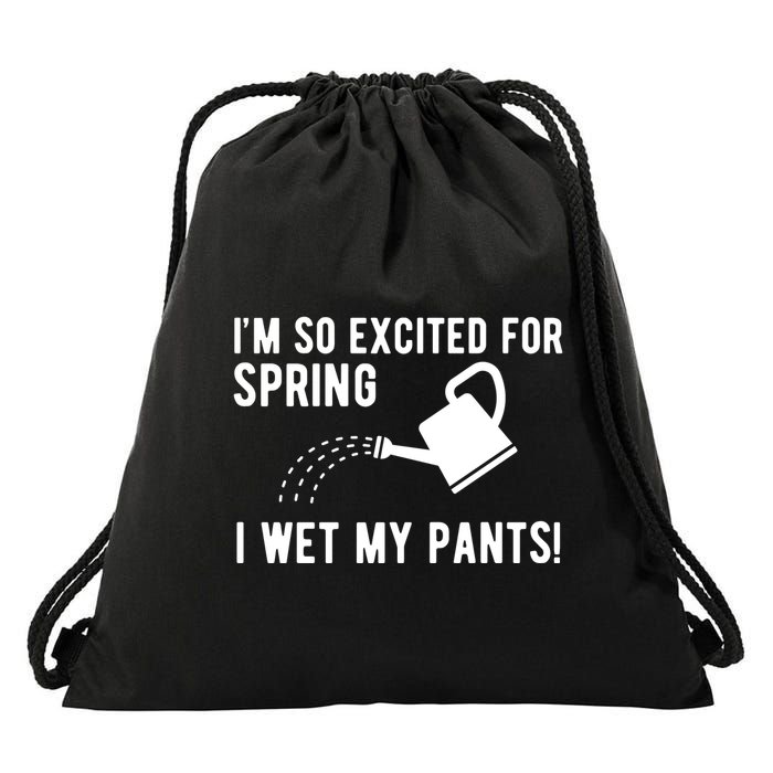 Im So Excited For Spring I Wet My Pants Funny Drawstring Bag