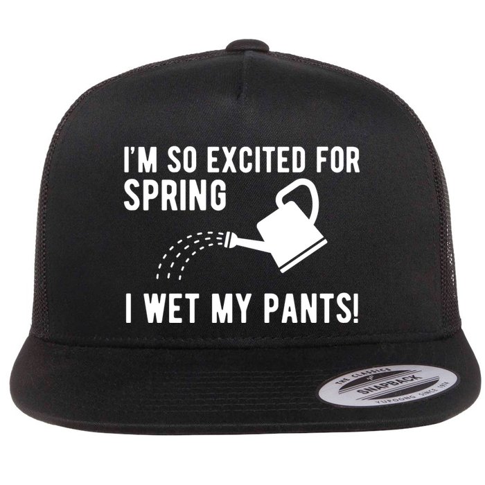 Im So Excited For Spring I Wet My Pants Funny Flatbill Hat