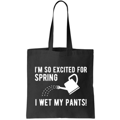 Im So Excited For Spring I Wet My Pants Funny Bag