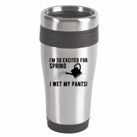 Im So Excited For Spring I Wet My Pants Funny 16oz Travel Tumbler