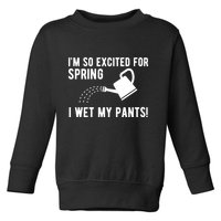 Im So Excited For Spring I Wet My Pants Funny Toddler Sweatshirt