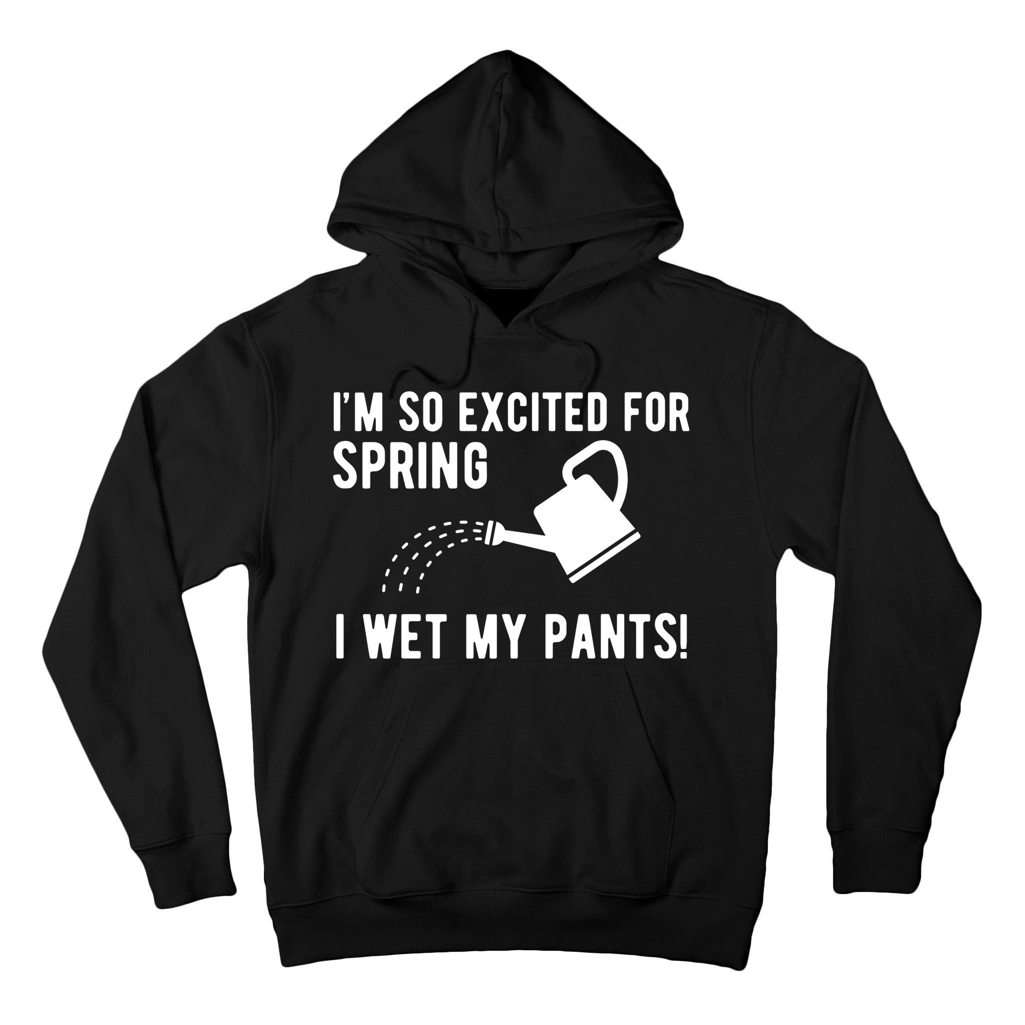 Im So Excited For Spring I Wet My Pants Funny Tall Hoodie