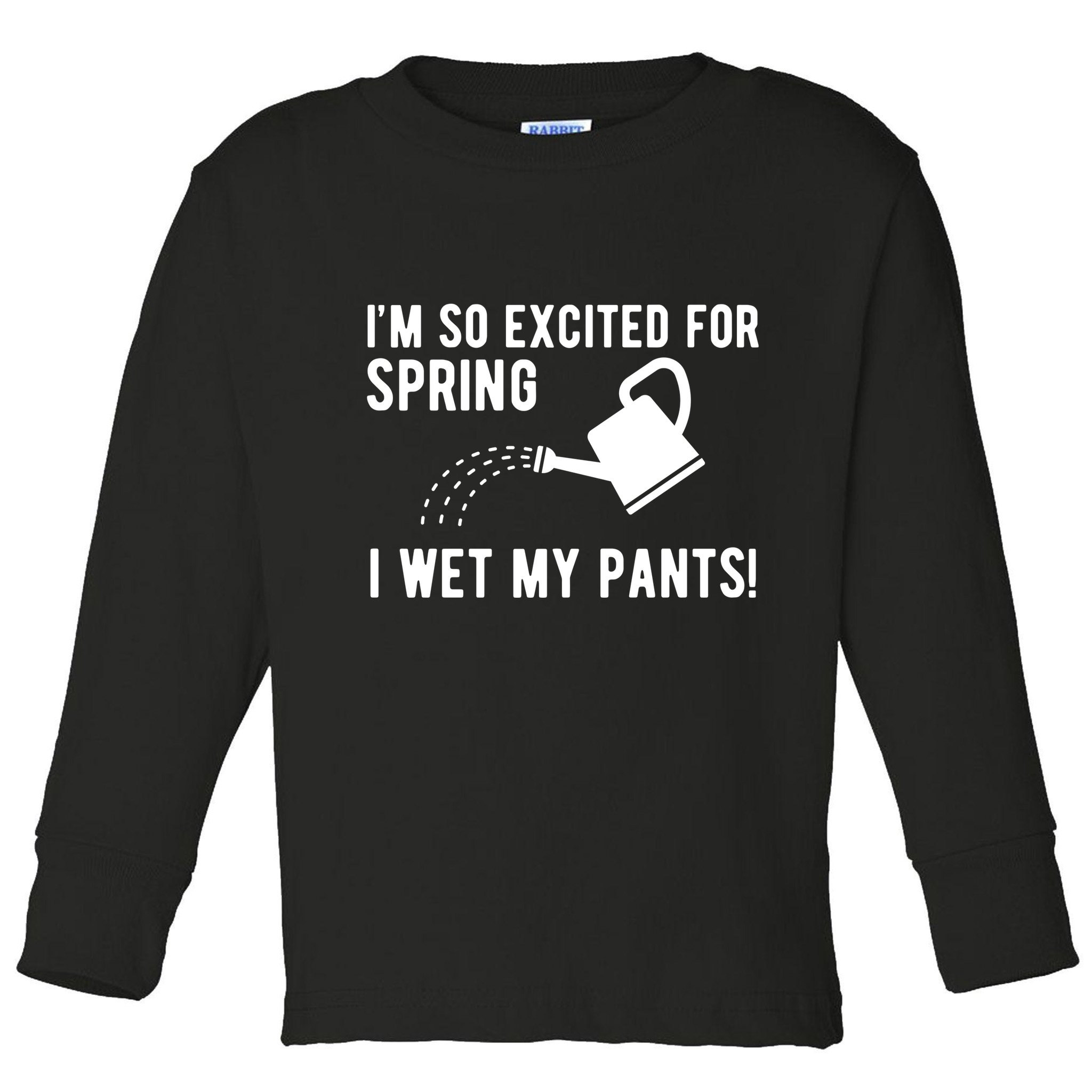 Im So Excited For Spring I Wet My Pants Funny Toddler Long Sleeve Shirt
