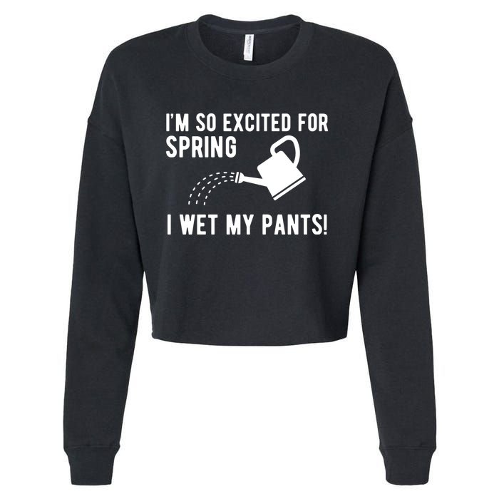 Im So Excited For Spring I Wet My Pants Funny Cropped Pullover Crew