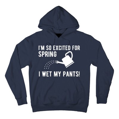 Im So Excited For Spring I Wet My Pants Funny Hoodie