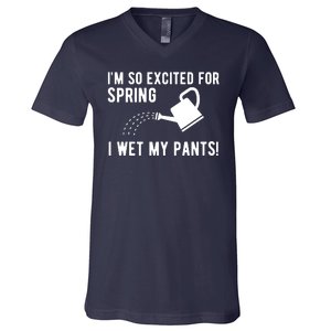 Im So Excited For Spring I Wet My Pants Funny V-Neck T-Shirt