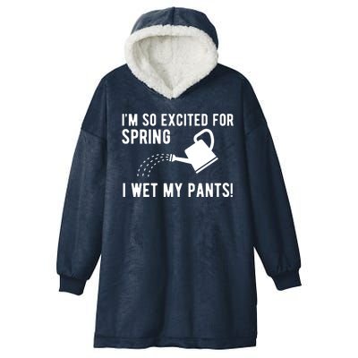 Im So Excited For Spring I Wet My Pants Funny Hooded Wearable Blanket