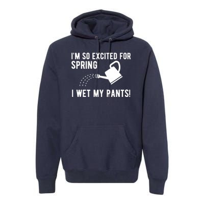 Im So Excited For Spring I Wet My Pants Funny Premium Hoodie