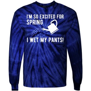 Im So Excited For Spring I Wet My Pants Funny Tie-Dye Long Sleeve Shirt