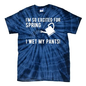 Im So Excited For Spring I Wet My Pants Funny Tie-Dye T-Shirt