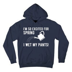 Im So Excited For Spring I Wet My Pants Funny Tall Hoodie