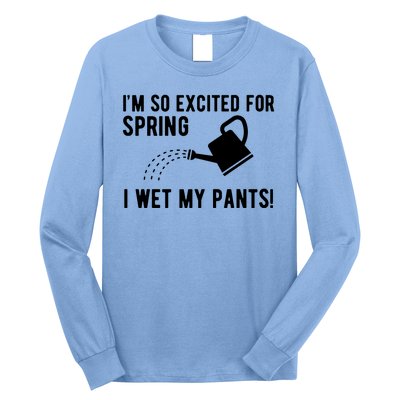 Im So Excited For Spring I Wet My Pants Funny Long Sleeve Shirt