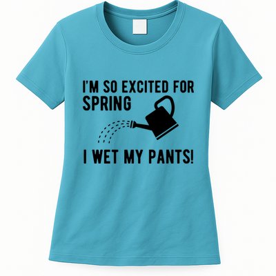 Im So Excited For Spring I Wet My Pants Funny Womens T-Shirt
