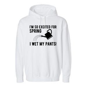 Im So Excited For Spring I Wet My Pants Funny Garment-Dyed Fleece Hoodie