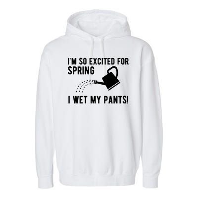 Im So Excited For Spring I Wet My Pants Funny Garment-Dyed Fleece Hoodie