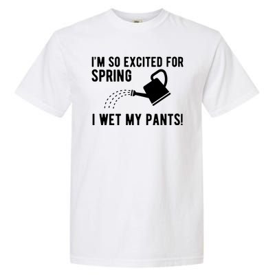 Im So Excited For Spring I Wet My Pants Funny Garment-Dyed Heavyweight T-Shirt