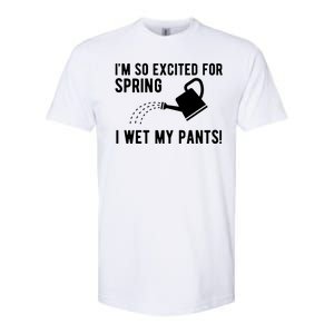 Im So Excited For Spring I Wet My Pants Funny Softstyle CVC T-Shirt